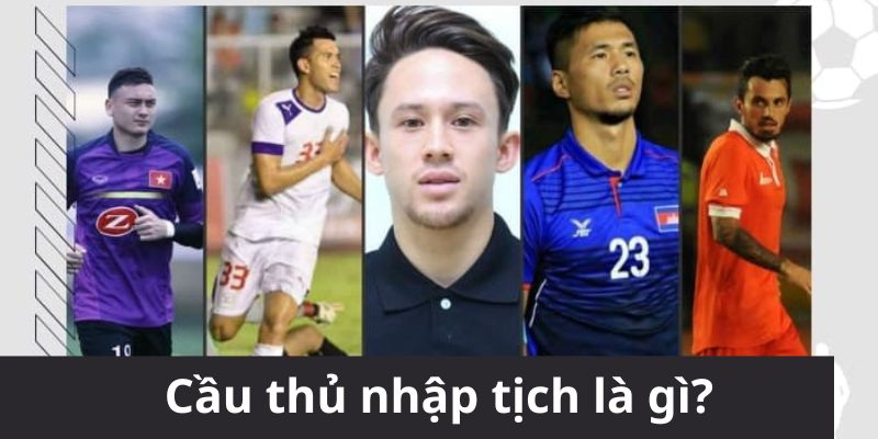 cầu thủ nhập tịch là gì